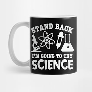 Stand Back I’m Going To Try Science Geeky Nerd Experiments Mug